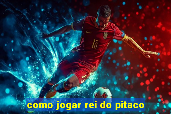 como jogar rei do pitaco